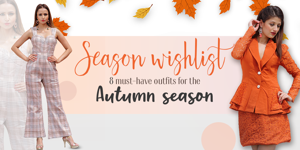 Season wishlist- 8 must-have outfits for the autumn season